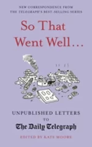Image of so that went well unpublished letters to the daily telegraph