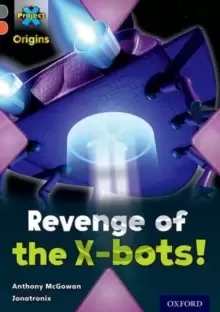 Image of Project X Origins: Grey Book Band, Oxford Level 13: Great Escapes: Revenge of the X-bots!