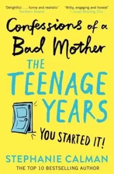 Image of Confessions of a bad mother The teenage years by Stephanie Calman