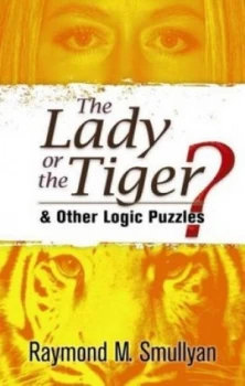 Image of The Lady or the Tiger and Other Logic Puzzles by Raymond M Smullyan Paperback