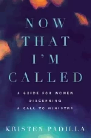 Image of now that im called a guide For Her discerning a call to ministry