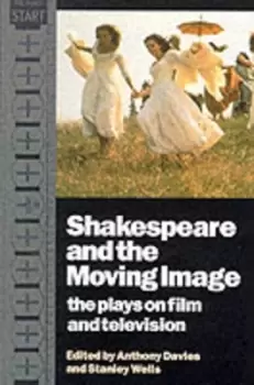Image of Shakespeare and the Moving Image by Anthony Davies
