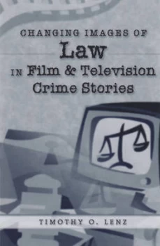 Image of Changing images of law in film & television crime stories by Timothy O Lenz