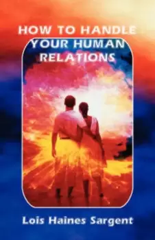 Image of How to Handle Your Human Relations by Lois H Sargent