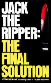 Image of Jack the Ripper the Final Solution by Stephen Knight Paperback