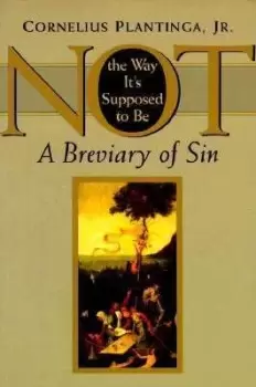 Image of Not the Way it's Supposed to be by Cornelius Plantinga