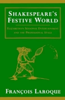 Image of Shakespeares Festive World by Frangois Laroque Paperback