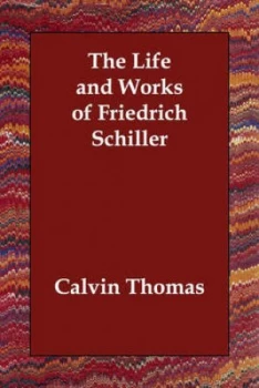 Image of Life and Works of Friedrich Schiller by Calvin Thomas Paperback