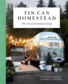 Image of Tin Can Homestead : The Art of Airstream Living