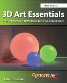 Image of 3D Art Essentials : The Fundamentals of 3D Modeling, Texturing, and Animation