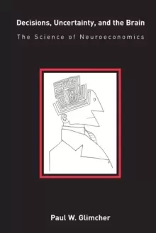 Image of Decisions, Uncertainty, and the Brain : The Science of Neuroeconomics