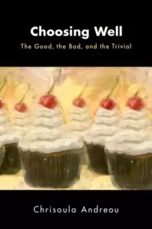 Image of Choosing Well : The Good, the Bad, and the Trivial