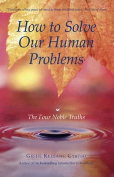 Image of How to Solve Our Human Problems by Kelsang Gyatso Hardback