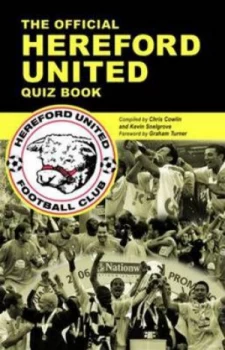 Image of The Official Hereford United Quiz Book by Chris Cowlin and Kevin Snelgrove Hardback