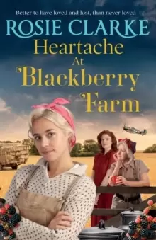 Image of Heartache at Blackberry Farm : A gripping historical saga from bestseller Rosie Clarke