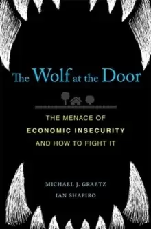 Image of The Wolf at the Door : The Menace of Economic Insecurity and How to Fight It