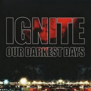 Image of Our Darkest Days by Ignite CD Album