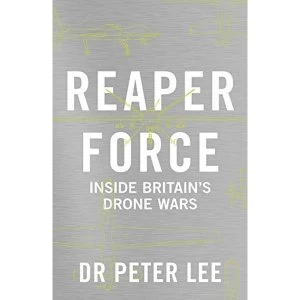 Image of Reaper Force - Inside Britains Drone Wars Hardback 2018