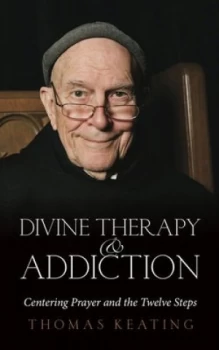 Image of Divine Therapy and Addiction by Thomas Keating Paperback