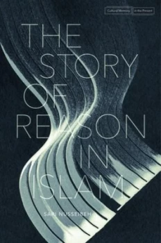Image of The Story of Reason in Islam by Sari Nusseibeh Book
