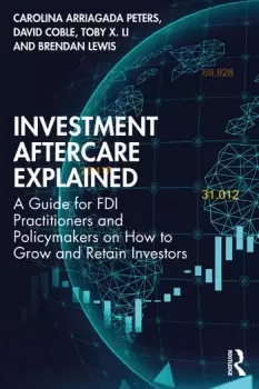 Image of Investment Aftercare ExplainedA Guide for FDI Practitioners and Policymakers on How to Grow and Retain Investors