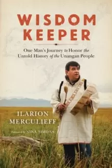 Image of Wisdom Keeper : One Mans Journey to Honor the Untold History of the Unangan People