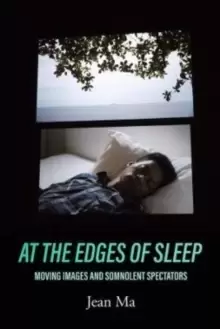 Image of At the Edges of Sleep : Moving Images and Somnolent Spectators