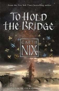 Image of To Hold the Bridge by Garth Nix Book