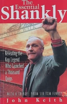 Image of The Essential Shankly by John Keith Paperback