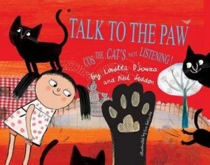 Image of Talk to the Paw Cos the Cats Not Listening by Loretta Dsouza Paperback
