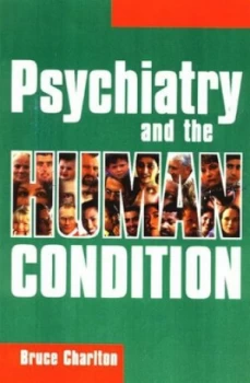 Image of Psychiatry and the Human Condition by Bruce Charlton Paperback