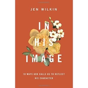 Image of In His Image 10 Ways God Calls Us to Reflect His Character Paperback / softback 2018