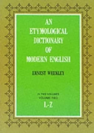 Image of An etymological dictionary of modern English by Ernest Weekley