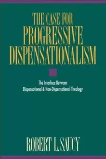 Image of The Case for Progressive Dispensationalism : The Interface Between Dispensational and Non-Dispensational Theology