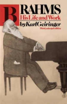 Image of Brahms his life and work by Karl Geiringer