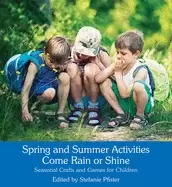 Image of spring and summer activities come rain or shine seasonal crafts and games f