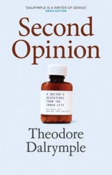 Image of Second Opinion by Theodore Dalrymple Hardback