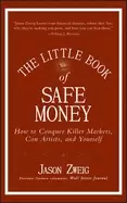 Image of little book of safe money how to conquer killer markets con artists and you