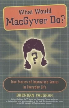 Image of What Would Macgyver Do by Brendan Vaughan Book