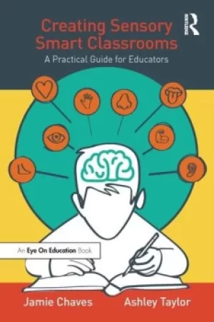 Image of Creating Sensory Smart ClassroomsA Practical Guide for Educators