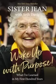 Image of Wake Up With Purpose! : What I've Learned in my First Hundred Years