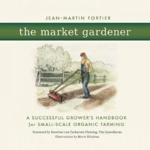 Image of The Market Gardener by Jean-Martin Fortier Book