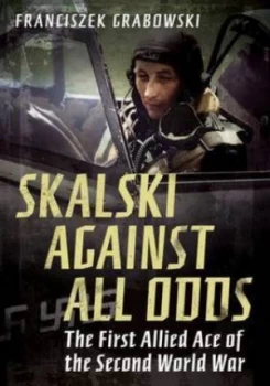 Image of Skalski against All Odds by Franciszek Graboswki Hardback