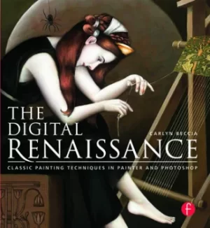 Image of The Digital Renaissance: Classic Painting Techniques in Painter and PhotoshopClassic Painting Techniques in Painter and Photoshop