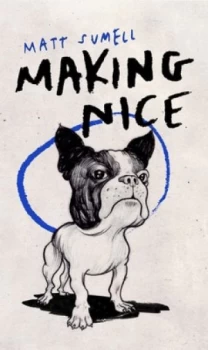 Image of Making Nice by Matt Sumell Hardback