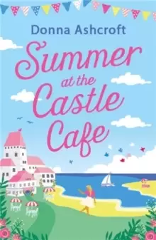 Image of Summer at the Castle Cafe : An utterly perfect feel good romantic comedy