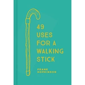 Image of 49 Uses for a Walking Stick Hardback 2019