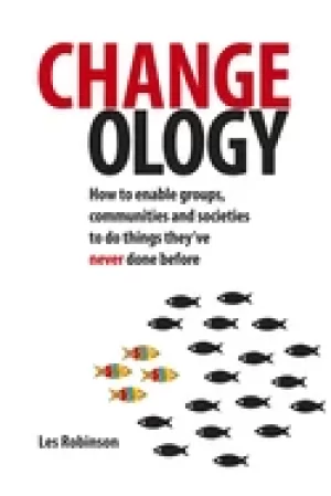 Image of changeology how to enable groups communities and societies to do things the