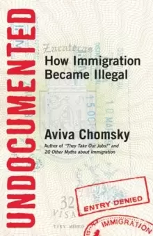 Image of Undocumented : How Immigration Became Illegal