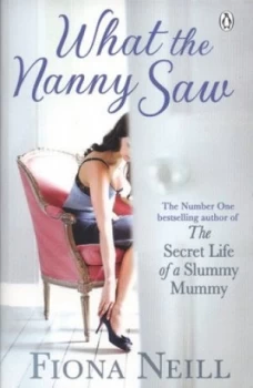 Image of What the Nanny Saw by Fiona Neill Paperback
